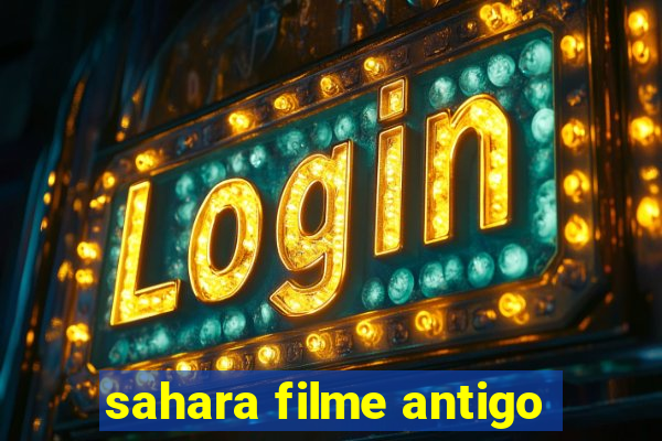 sahara filme antigo